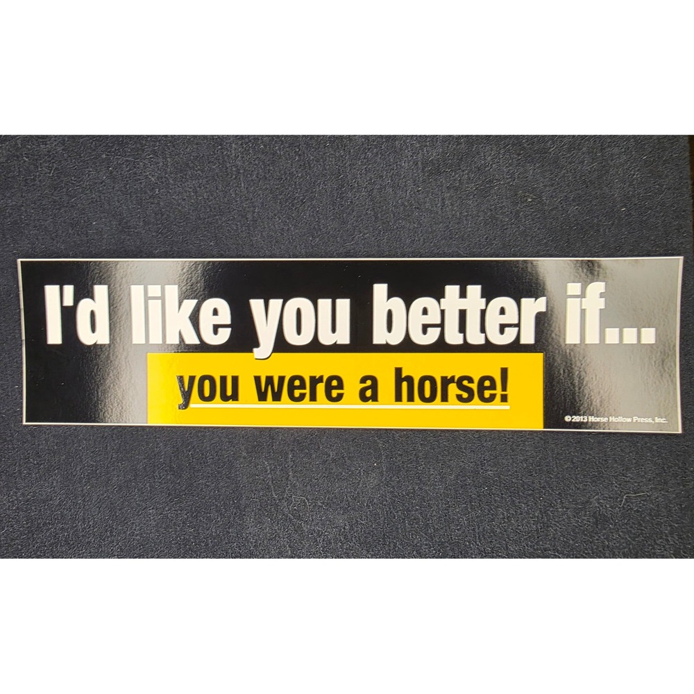 I'd Like You Better If You Were a Horse‎ 2013